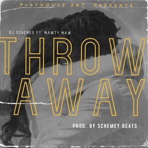 DJ Schemes w/ Mawty Maw 'Throw Away' LISTEN